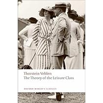 The Theory of the Leisure Class - Veblen | 9780199552580 | Amazon